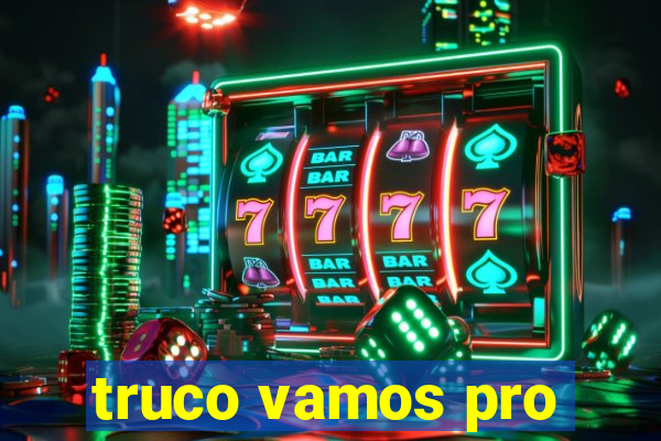 truco vamos pro